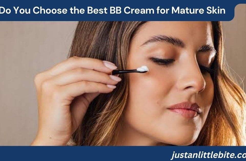 How Do You Choose the Best BB Cream for Mature Skin