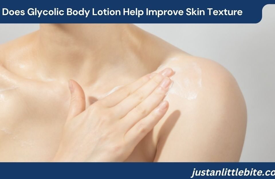 How Does Glycolic Body Lotion Help Improve Skin Texture